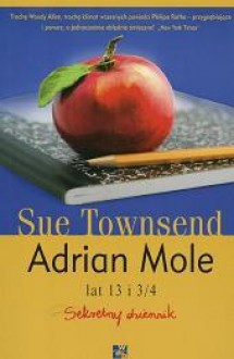 Adrian Mole lat 13 i 3/4 : sekretny dziennik - Sue Townsend