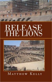 Release the Lions - Matthew Kelly