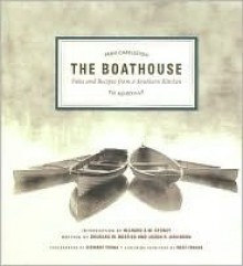 The Boathouse: Tales and Recipes from a Southern Kitchen - Douglas Bostick