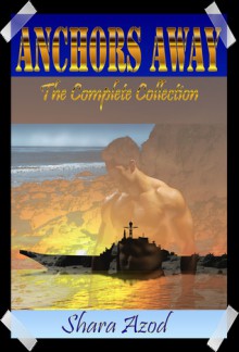 Anchors Away~The Complete Collection - Shara Azod