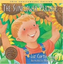 The Sunflower Parable - Liz Curtis Higgs, Nancy Munger