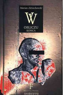 W obliczu końca - Marian Zdziechowski