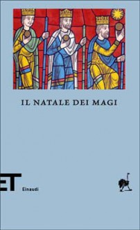 Il Natale dei Magi - Luca Scarlini