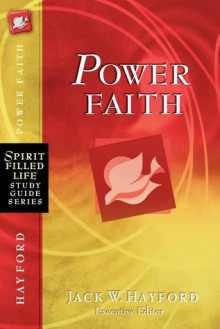 Power Faith - Jack W. Hayford