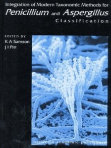 Integration of Modern Taxonomic Methods for Penicillium and Aspergillus Classification - John I.Pitt, Robert A. Samson, J.I. Pitt