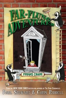 Far-Flung Adventures: Fergus Crane - Paul Stewart, Chris Riddell