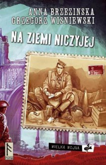 Na ziemi niczyjej - Anna Brzezińska, Grzegorz Wiśniewski