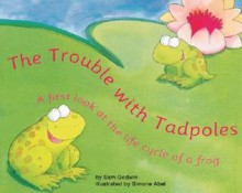 The Trouble with Tadpoles - Sam Godwin