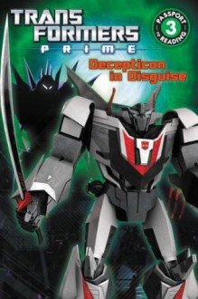 Transformers Prime: Decepticon in Disguise (Passport to Reading Level 3) - Katharine Turner