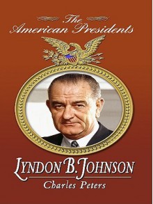 Lyndon B. Johnson (The American Presidents, #36) - Charles Peters, Arthur M. Schlesinger Jr.