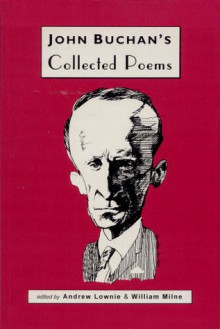 Collected Poems of John Buchan - John Buchan