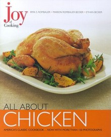 Joy of Cooking: All About Chicken - Irma S. Rombauer, Marion Rombauer Becker, Ethan Becker