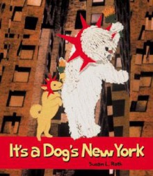 It's A Dog's New York - Susan Roth