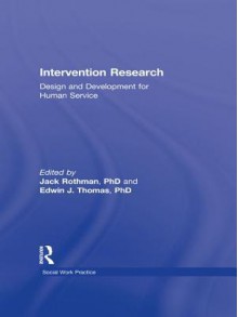 Intervention Research: Design and Development for Human Service - Edwin J Thomas, Jack Rothman