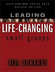 Leading Life-Changing Small Groups-paperback - Bill Donahue, Willow Creek Community Church