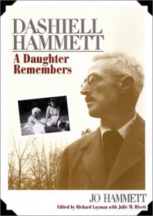 Dashiell Hammett: A Daughter Remembers - Jo Hammett, Richard Layman, Julie M. Rivett