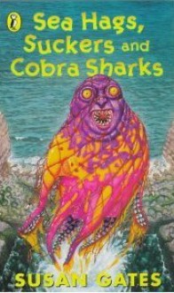 Sea Hags, Suckers And Cobra Sharks - Susan Gates