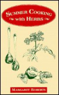 Summer Cooking with Herbs - Margaret Roberts