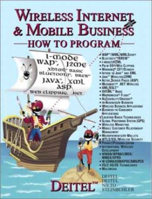 Wireless Internet and Mobile Business: How to Program - Harvey M. Deitel, Paul J. Deitel, Tem R. Nieto