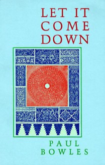 Let It Come Down - Paul Bowles