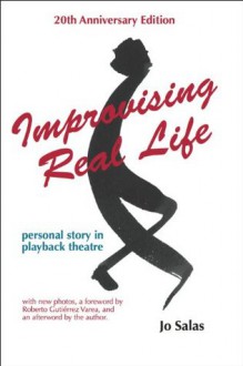 Improvising Real Life: Personal Story in Playback Theatre - Jo Salas