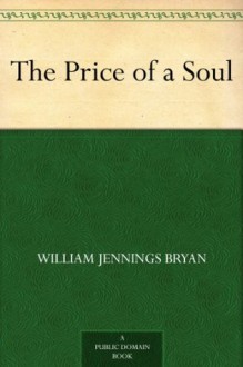 The Price of a Soul - William Jennings Bryan