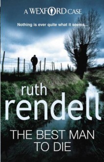 The Best Man To Die: (A Wexford Case) - Ruth Rendell