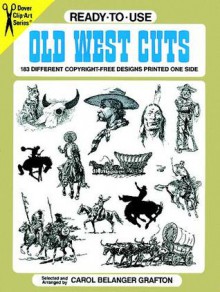 Ready-to-Use Old West Cuts: 183 Different Copyright-Free Designs Printed One Side - Carol Belanger-Grafton