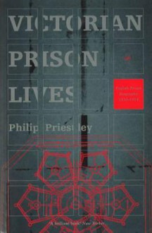 Victorian Prison Lives - Philip Priestley