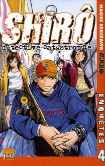 Shirô détective catastrophe, Tome 4 - Naoki Serizawa, Aurore Galy