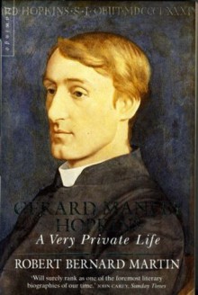 Gerard Manley Hopkins: A Very Private Life - Robert Bernard Martin