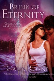 Brink of Eternity (Guardians of Ascension, #2.5; Dawn of Ascension, #1) - Caris Roane