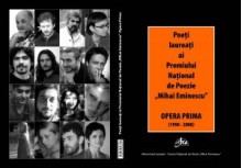 Poeţi Laureaţi ai Premiului Naţional de Poezie Mihai Eminescu - Opera Prima (1998-2008) - Gellu Dorian, T.O. Bobe, Svetlana Cârstean, Rita Chirian, Dan Coman, Teodor Dună, Claudiu Komartin, Diana Geacăr, Livia Rosca, Bogdan Perdivară, Andra Rotaru, Liviu Georgescu, Doru Mareș, Florin Partene, Cristian Pohrib, Dan Bogdan Hanu, Oana Cătălina Ninu, Răzvan Ţupa, Se