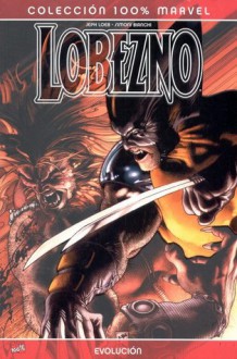 Lobezno: Evolución (Colección 100% Marvel: Lobezno) - Jeph Loeb, Simone Bianchi