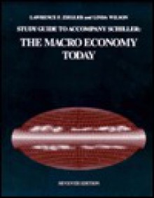 Study Guide to Accompany Schiller: The Macro Economy Today - Lawrence F. Ziegler, Linda Wilson