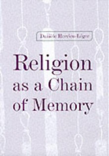 Religion as a Chain of Memory - Daniele Hervieu-Leger