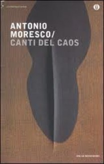 Canti del caos - Antonio Moresco