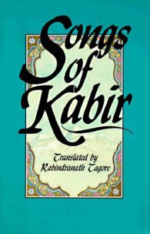 Songs of Kabir - Kabir, Rabindranath Tagore