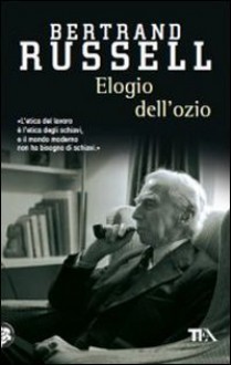 Elogio dell'ozio - Bertrand Russell, Elisa Marpicati