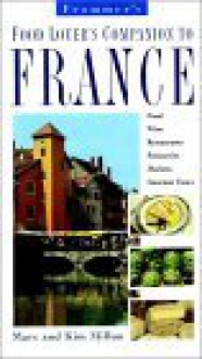 Frommer's Food Lover's Companion to France - George MacDonald, Kim Millon