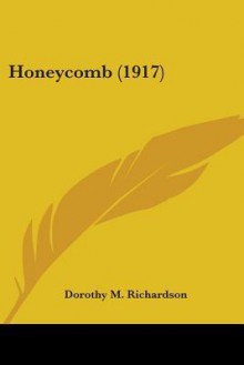 Honeycomb (1917) - Dorothy M. Richardson