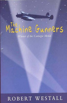 The Machine Gunners - Robert Westall