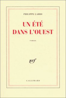 Un été dans l'Ouest - Philippe Labro