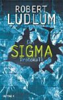 Das Sigma-Protokoll (Gebundene Ausgabe) - Robert Ludlum, Wolfgang Müller