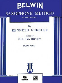 Belwin Saxophone Method, Bk 1 - Kenneth Gekeler, Nilo W. Hovey