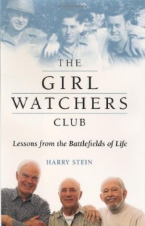 The Girl Watchers Club: Lessons from the Battlefields of Life - Harry Stein