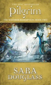 Pilgrim (Wayfarer Redemption Trilogy) - Sara Douglass