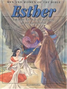 Esther: A Woman Who Was As Courageous As She Was Beautiful (Outstanding Women of the Bible) - Marlee Alex, Tiziana Gironi