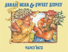 Sarah Bear and Sweet Sidney - Nancy Patz, Brian Wildsmith