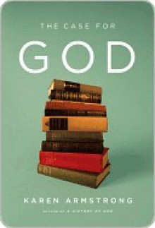 The Case for God - Karen Armstrong